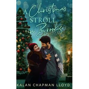 Lloyd, Kalan Chapman A Christmas Stroll in Brooks: A Grumpy-Sunshine, Sweet-Clean Small Town Christmas Rom-Com (Christmas in Brooks) Lloyd, Kalan Chapman A Christmas Stroll in Brooks: A Grumpy-Sunshine, Sweet-Clean Small Town Christmas Rom-Com (Christmas in Brooks)