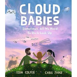 Colfer, Eoin Cloud Babies: An empathy-building and sensitively told story about navigating hardships for children aged 4, 5, 6, 7 Colfer, Eoin Cloud Babies: An empathy-building and sensitively told story about navigating hardships for children aged 4, 5, 6, 7