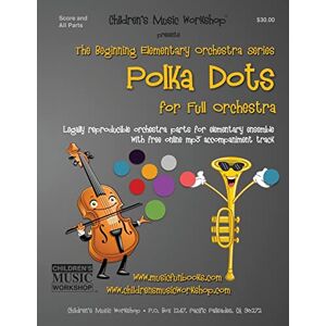 Newman, Mr. Larry E. Polka Dots: Legally reproducible orchestra parts for elementary ensemble with free online mp3 accompaniment track (Beginning Elementary Full Orchestra Series) Newman, Mr. Larry E. Polka Dots: Legally reproducible orchestra parts for elementary ensemble with free online mp3 accompaniment track (Beginning Elementary Full Orchestra Series)
