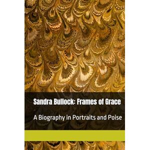 Saidane, Dr. Hassine Sandra Bullock: Frames of Grace: A Biography in Portraits and Poise Saidane, Dr. Hassine Sandra Bullock: Frames of Grace: A Biography in Portraits and Poise
