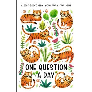 Publishing, One Little Owl One Question A Day: A Self Discovery Workbook for Kids 365 Journal Prompts Ages 8-12 Q&A Memory Book Daily Writing Prompts for Children Jungle Tiger Themed Cover Publishing, One Little Owl One Question A Day: A Self Discovery Workbook for Kids 365 Journal Prompts Ages 8-12 Q&A Memory Book Daily Writing Prompts for Children Jungle Tiger Themed Cover