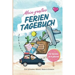 Benefit Mein großes Ferientagebuch Zum Schreiben, Rätseln, Malen & Erinnern: Für Kinder ab 6 Jahren Benefit Mein großes Ferientagebuch Zum Schreiben, Rätseln, Malen & Erinnern: Für Kinder ab 6 Jahren