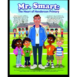 Plummer, Matt Mr. Smart: The Heart of Henderson Primary Children's Book ADHD Dyslexia Support Children Special Needs Education Books SEN Plummer, Matt Mr. Smart: The Heart of Henderson Primary Children's Book ADHD Dyslexia Support Children Special Needs Education Books SEN