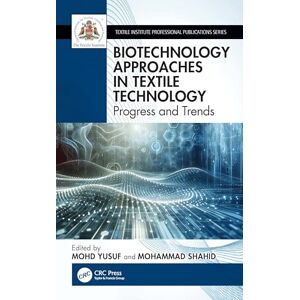 Biotechnology Approaches in Textile Technology: Progress and Trends (Textile Institute Professional Publications) Biotechnology Approaches in Textile Technology: Progress and Trends (Textile Institute Professional Publications)