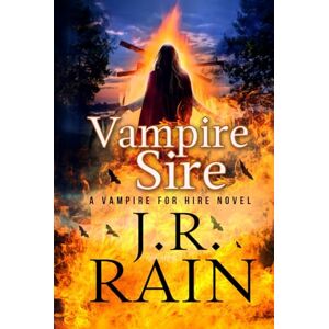 Rain, J.R. Vampire Sire (Vampire for Hire) Rain, J.R. Vampire Sire (Vampire for Hire)