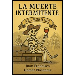 Gómez Plasencia, Juan Francisco La muerte intermitente Gómez Plasencia, Juan Francisco La muerte intermitente