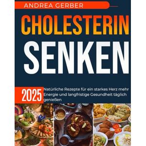 Gerber Cholesterin senken 2025: Natürliche Rezepte für ein starkes Herz mehr Energie und langfristige Gesundheit täglich genießen Gerber Cholesterin senken 2025: Natürliche Rezepte für ein starkes Herz mehr Energie und langfristige Gesundheit täglich genießen