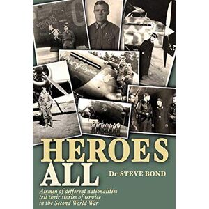 Grub Street Publishing Heroes All: Airmen of Different Nationalities Tell Their Stories of Service in the Second World War Grub Street Publishing Heroes All: Airmen of Different Nationalities Tell Their Stories of Service in the Second World War