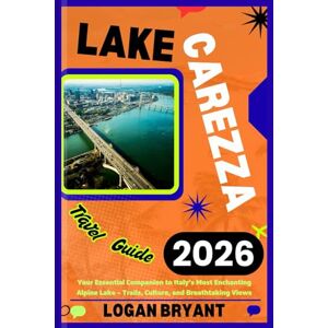BRYANT, LOGAN LAKE CAREZZA TRAVEL GUIDE 2026: Your Essential Companion to Italy’s Most Enchanting Alpine Lake – Trails, Culture, and Breathtaking Views BRYANT, LOGAN LAKE CAREZZA TRAVEL GUIDE 2026: Your Essential Companion to Italy’s Most Enchanting Alpine Lake – Trails, Culture, and Breathtaking Views