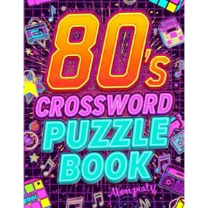 garys 80s Crossword Puzzle Book: A Nostalgic Collection of 80 Fun Retro Puzzles from the Decade of Neon, Music & Movies garys 80s Crossword Puzzle Book: A Nostalgic Collection of 80 Fun Retro Puzzles from the Decade of Neon, Music & Movies