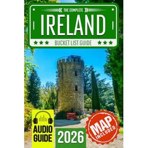 Travel, BeCrePress Ireland Bucket List: Set Off on 120 Epic Adventures and Discover Incredible Destinations to Live Out Your Dreams While Creating Unforgettable Memories that Will Last a Lifetime (Map Included) Travel, BeCrePress Ireland Bucket List: Set Off on 120 Epic Adventures and Discover Incredible Destinations to Live Out Your Dreams While Creating Unforgettable Memories that Will Last a Lifetime (Map Included)