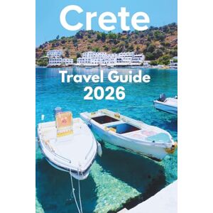 Whittaker, Reid T. Crete Travel Guide 2026: Discover with Ease Trip Planning, Best Stays, Iconic Sights, Map, and Traveler Insights Whittaker, Reid T. Crete Travel Guide 2026: Discover with Ease Trip Planning, Best Stays, Iconic Sights, Map, and Traveler Insights