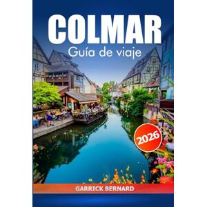 Bernard, Garrick Colmar Guía de viaje 2026: Explora Alsacia Destino, historia, canales panorámicos, itinerario y delicias culinarias en la ciudad de cuento de hadas de Francia Bernard, Garrick Colmar Guía de viaje 2026: Explora Alsacia Destino, historia, canales panorámicos, itinerario y delicias culinarias en la ciudad de cuento de hadas de Francia
