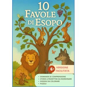 2.0, SostegnO 10 Favole di Esopo: Testi Facilitati con giochi, domande di comprensione, disegni e puzzle. Per bambini 6+ 2.0, SostegnO 10 Favole di Esopo: Testi Facilitati con giochi, domande di comprensione, disegni e puzzle. Per bambini 6+