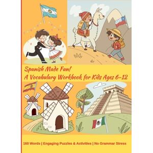 Print, Agarutan Spanish Made Fun! A Vocabulary Workbook for Kids Ages 6-12: 160 Words Engaging Puzzles & Activities No Grammar Stress 8.25x11 Print, Agarutan Spanish Made Fun! A Vocabulary Workbook for Kids Ages 6-12: 160 Words Engaging Puzzles & Activities No Grammar Stress 8.25x11