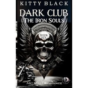 Black, Kitty DARK CLUB: IRON SOULS: Schatten: MC Dark Romance Black, Kitty DARK CLUB: IRON SOULS: Schatten: MC Dark Romance
