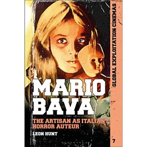 Hunt, Leon Mario Bava: The Artisan as Italian Horror Auteur (Global Exploitation Cinemas) Hunt, Leon Mario Bava: The Artisan as Italian Horror Auteur (Global Exploitation Cinemas)