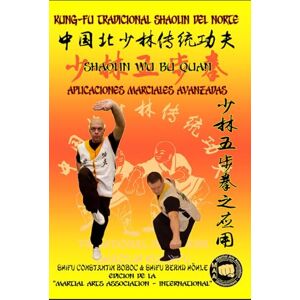 Boboc, Constantin Shaolin Wu Bu Quan Aplicaciones Marciales Avanzadas (Enciclopedia Shaolin Kung Fu es) Boboc, Constantin Shaolin Wu Bu Quan Aplicaciones Marciales Avanzadas (Enciclopedia Shaolin Kung Fu es)