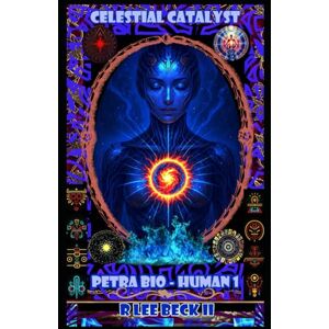 Lee Celestial Catalyst: Blackstone’s Petra Bio Human Vol: 1 Lee Celestial Catalyst: Blackstone’s Petra Bio Human Vol: 1