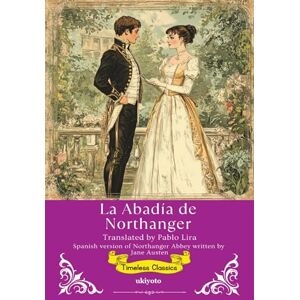 Jane Austen La Abadía de Northanger Spanish Translation of Northanger Abbey Jane Austen La Abadía de Northanger Spanish Translation of Northanger Abbey