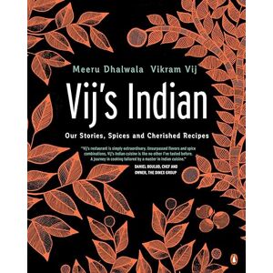 Dhalwala, Meeru Vij's Indian: Our Stories, Spices and Cherished Recipes Dhalwala, Meeru Vij's Indian: Our Stories, Spices and Cherished Recipes