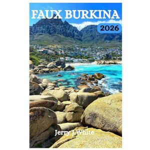 White, Jerry J. FAUX BURKINA GUIDE DE VOYAGE 2026 White, Jerry J. FAUX BURKINA GUIDE DE VOYAGE 2026