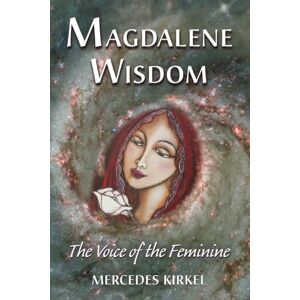 Kirkel, Mercedes Magdalene Wisdom: The Voice of the Feminine: 6 (The Magdalene-Yeshua Teachings) Kirkel, Mercedes Magdalene Wisdom: The Voice of the Feminine: 6 (The Magdalene-Yeshua Teachings)