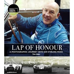 Tim Hain Lap of Honour: A Photographic Journey With Sir Stirling Moss Tim Hain Lap of Honour: A Photographic Journey With Sir Stirling Moss
