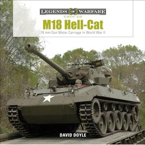 David Doyle M18 Hell-Cat: 76 mm Gun Motor Carriage in World War II (Legends of Warfare: Ground, 18) David Doyle M18 Hell-Cat: 76 mm Gun Motor Carriage in World War II (Legends of Warfare: Ground, 18)