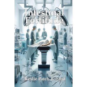 Patch-Bohrod, Keslie Intestinal Fortitude: 5 (Miranda Craig Thiller) Patch-Bohrod, Keslie Intestinal Fortitude: 5 (Miranda Craig Thiller)
