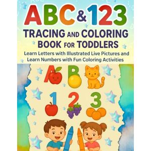 Sagar, Mr Shetti ABC & 123 Tracing and Coloring Book for Toddlers Ages 1–4: Learn Letters, Numbers, and Colors with Fun Pictures and Easy Activities Sagar, Mr Shetti ABC & 123 Tracing and Coloring Book for Toddlers Ages 1–4: Learn Letters, Numbers, and Colors with Fun Pictures and Easy Activities