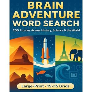 De Bruin, Dan Brain Adventure Word Search: 200 Large-Print Puzzles Across History, Science, and the World: 200 large-print puzzles across history, science & the ... and brain-boosting for adults and seniors! De Bruin, Dan Brain Adventure Word Search: 200 Large-Print Puzzles Across History, Science, and the World: 200 large-print puzzles across history, science & the ... and brain-boosting for adults and seniors!
