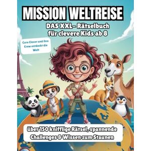 Eichinger, Carolin Mission Weltreise: Das XXL Rätselbuch für clevere Kids ab 8 -über 150 knifflige Rätsel, spannende Challenges & Wissen zum Staunen Eichinger, Carolin Mission Weltreise: Das XXL Rätselbuch für clevere Kids ab 8 -über 150 knifflige Rätsel, spannende Challenges & Wissen zum Staunen