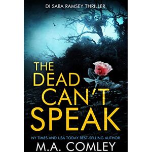 Comley, M A The Dead Can't Speak: 3 (DI Sara Ramsey) Comley, M A The Dead Can't Speak: 3 (DI Sara Ramsey)