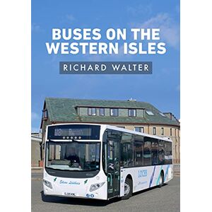 Walter, Richard Buses on the Western Isles Walter, Richard Buses on the Western Isles