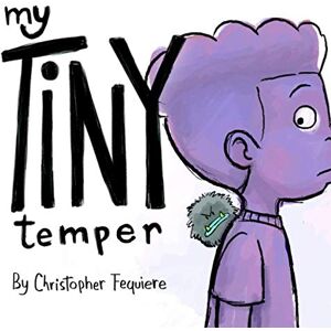 Fequiere, Christopher My Tiny Temper Fequiere, Christopher My Tiny Temper