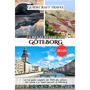 Travel, CraftGuide GUIDA TURISTICA DI GÖTEBORG 2026: La tua guida completa del 2026 alla cultura, alla cucina e ai tesori nascosti di Göteborg Travel, CraftGuide GUIDA TURISTICA DI GÖTEBORG 2026: La tua guida completa del 2026 alla cultura, alla cucina e ai tesori nascosti di Göteborg