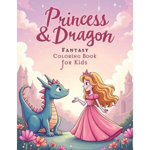 Mondal, Milan Princess & Dragon Fantasy Coloring Book: Enchanting Pages of Magical Castles, Friendly Dragons, and Beautiful Princesses Mondal, Milan Princess & Dragon Fantasy Coloring Book: Enchanting Pages of Magical Castles, Friendly Dragons, and Beautiful Princesses