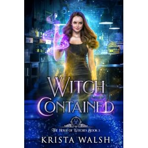 Walsh, Krista Witch Contained (The Hour of Witches) Walsh, Krista Witch Contained (The Hour of Witches)