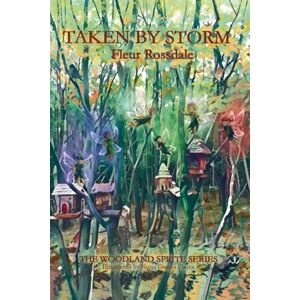 Rossdale, Fleur TAKEN BY STORM (THE WOODLAND SPRITE SERIES) Rossdale, Fleur TAKEN BY STORM (THE WOODLAND SPRITE SERIES)