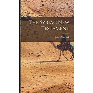 Murdock, James The Syriac New Testament Murdock, James The Syriac New Testament