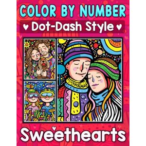 Clarke, Emily Color By Number Dot-Dash Style Sweethearts: Relax and Enjoy Romantic Scenes of Loving Couples, with Stunning Designs for Adults and Teens Clarke, Emily Color By Number Dot-Dash Style Sweethearts: Relax and Enjoy Romantic Scenes of Loving Couples, with Stunning Designs for Adults and Teens