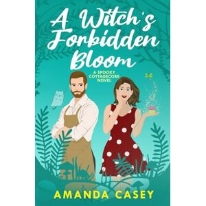 Casey, Amanda A Witch's Forbidden Bloom: A Spooky Cottagecore Novel (Witches & Demons) Casey, Amanda A Witch's Forbidden Bloom: A Spooky Cottagecore Novel (Witches & Demons)