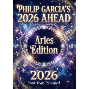 Garcia, Philip Philip Garcia’s 2026 Year Ahead Horoscopes: Aries Edition – Your Complete Daily, Monthly & Yearly Guide for 2026: Daily horoscopes, month-by-month ... ... Horoscopes – The Complete Zodiac Collection) Garcia, Philip Philip Garcia’s 2026 Year Ahead Horoscopes: Aries Edition – Your Complete Daily, Monthly & Yearly Guide for 2026: Daily horoscopes, month-by-month ... ... Horoscopes – The Complete Zodiac Collection)