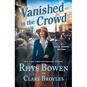 Bowen, Rhys Vanished in the Crowd: A Molly Murphy Mystery: 22 (Molly Murphy Mysteries) Bowen, Rhys Vanished in the Crowd: A Molly Murphy Mystery: 22 (Molly Murphy Mysteries)