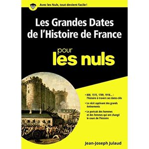 Julaud, Jean-Joseph Les grandes dates de l'histoire de France poche pour les nuls Julaud, Jean-Joseph Les grandes dates de l'histoire de France poche pour les nuls