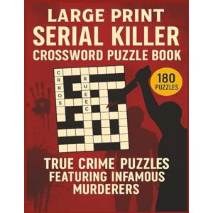 Abdalatif, Musiige Large Print Serial Killer Crossword Puzzle Book: 180 Puzzles • True Crime Activity Book Featuring Infamous Murderers • Large Print Crosswords for Adults Who Love Dark History & Challenging Word Games Abdalatif, Musiige Large Print Serial Killer Crossword Puzzle Book: 180 Puzzles • True Crime Activity Book Featuring Infamous Murderers • Large Print Crosswords for Adults Who Love Dark History & Challenging Word Games