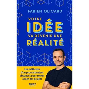 Olicard, Fabien Votre idée va devenir une réalité Les méthodes d'un procrastinateur abstinent pour mener à bien ses projets Olicard, Fabien Votre idée va devenir une réalité Les méthodes d'un procrastinateur abstinent pour mener à bien ses projets