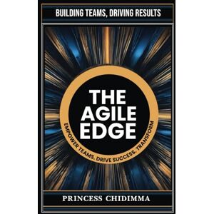Princess The Agile Edge: "Building Teams, Driving Results Princess The Agile Edge: "Building Teams, Driving Results