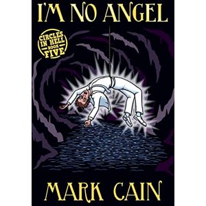 Cain, Mark I'm No Angel: Volume 5 (Circles in Hell) Cain, Mark I'm No Angel: Volume 5 (Circles in Hell)